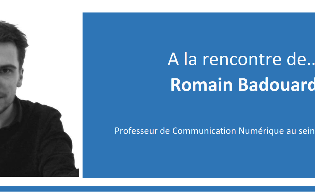 A la rencontre de… Romain Badouard !
